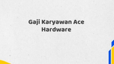 Gaji Karyawan Ace Hardware