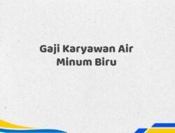 Gaji Karyawan Air Minum Biru Tahun 2025 Terkini Resmi dan Akurat