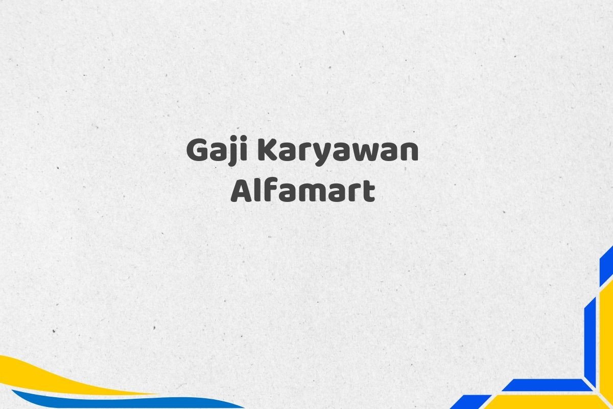 Gaji Karyawan Alfamart