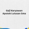 Gaji Karyawan Apotek Lulusan Sma Tahun 2025 Info Terbaru Paling Update