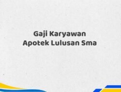 Gaji Karyawan Apotek Lulusan Sma Tahun 2025 Info Terbaru Paling Update