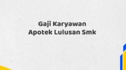 Gaji Karyawan Apotek Lulusan Smk