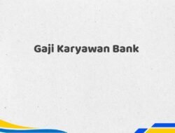Gaji Karyawan Bank Tahun 2025 Terbaru Paling Update