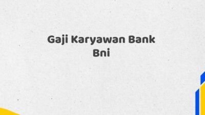 Gaji Karyawan Bank Bni