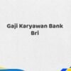 Gaji Karyawan Bank Bri Tahun 2025 Terkini Paling Valid