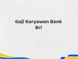 Gaji Karyawan Bank Bri Tahun 2025 Terkini Paling Valid