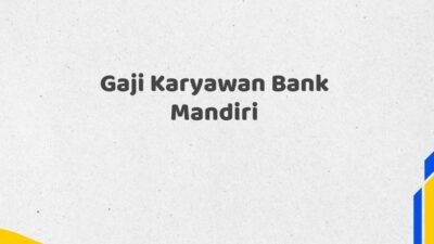 Gaji Karyawan Bank Mandiri