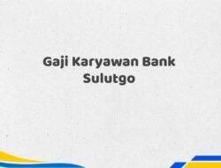 Gaji Karyawan Bank Sulutgo Tahun 2025 Semua Jabatan Tervalidasi