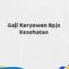 Gaji Karyawan Bpjs Kesehatan Tahun 2025 Info Terbaru Terupdate