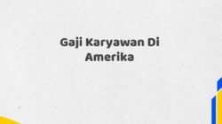 Gaji Karyawan Di Amerika Tahun 2025 Terkini Semua Posisi