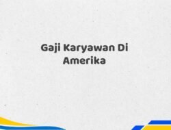 Gaji Karyawan Di Amerika Tahun 2025 Terkini Semua Posisi