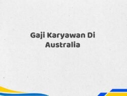 Gaji Karyawan Di Australia Tahun 2025 Update Terpercaya
