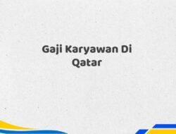 Gaji Karyawan Di Qatar Tahun 2025 Terbaru Diperbarui
