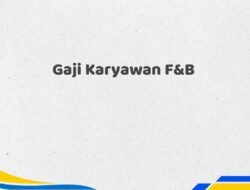 Gaji Karyawan F&B Tahun 2025 Info Terbaru Resmi dan Akurat