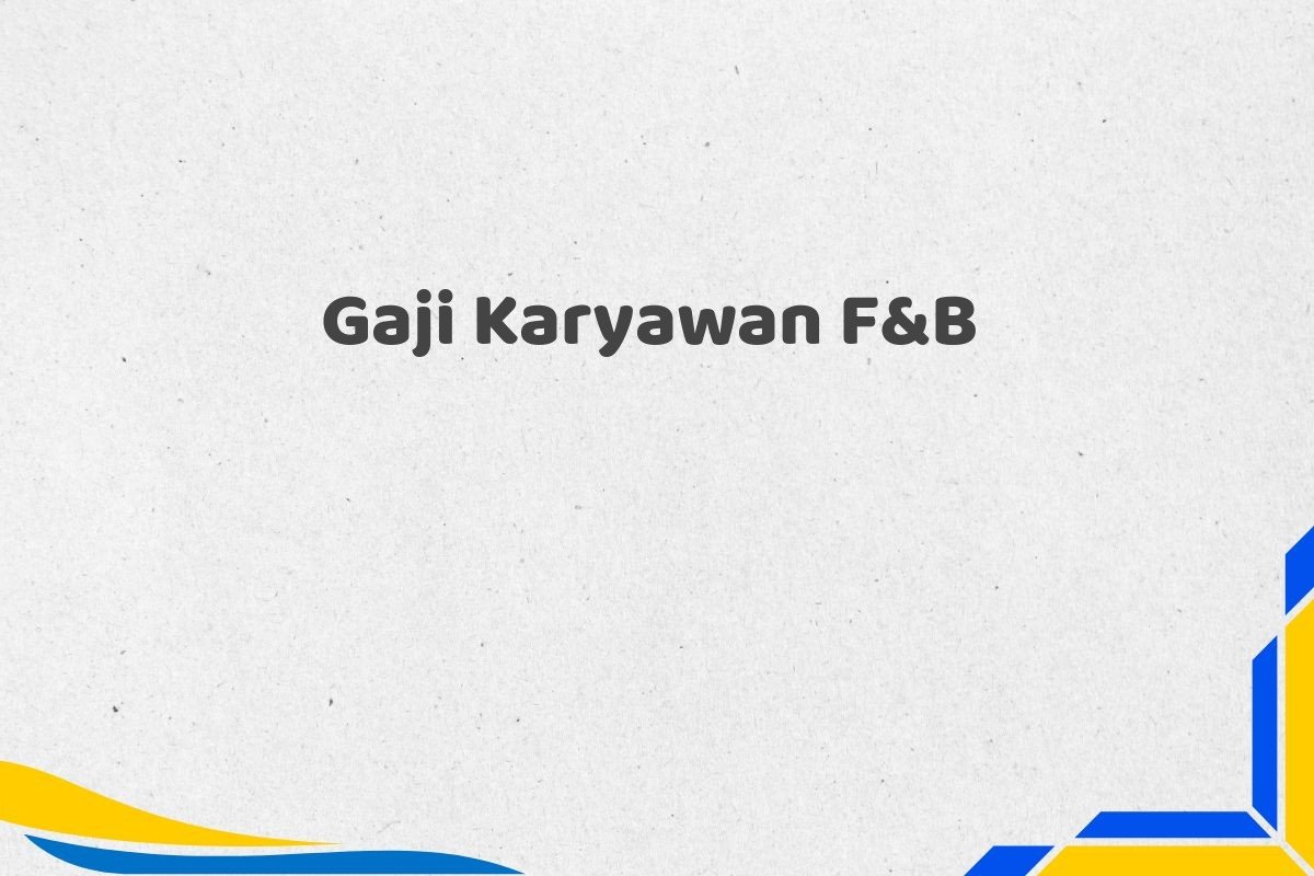 Gaji Karyawan F&B