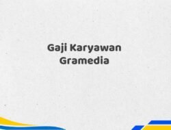 Gaji Karyawan Gramedia Tahun 2025 Update Terpercaya