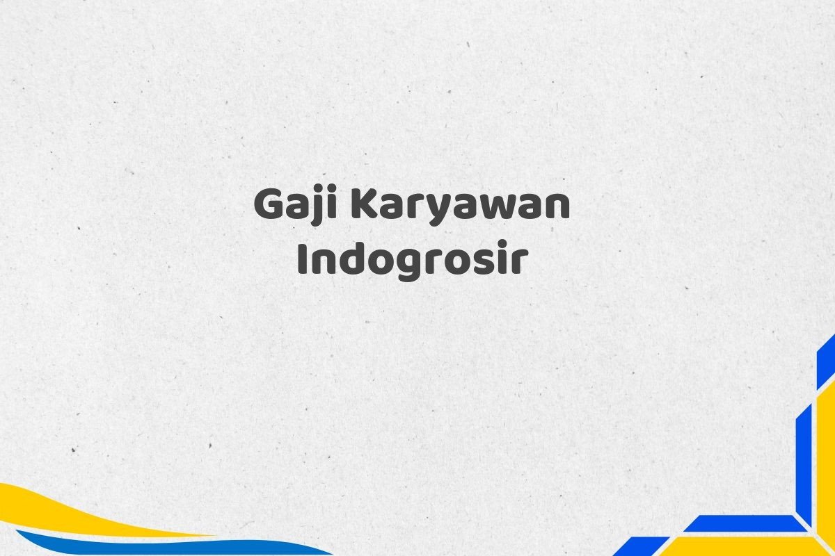 Gaji Karyawan Indogrosir