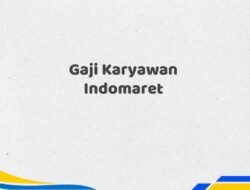 Gaji Karyawan Indomaret Tahun 2025 Valid Detail Lengkap