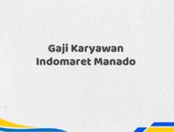 Gaji Karyawan Indomaret Manado Tahun 2025 Lengkap Fakta Terbaru