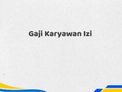 Gaji Karyawan Izi Tahun 2025 Terkini Update Terbaru