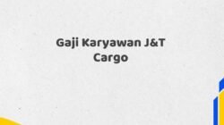 Gaji Karyawan J&T Cargo