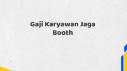 Gaji Karyawan Jaga Booth Tahun 2025 Resmi Terkonfirmasi