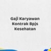 Gaji Karyawan Kontrak Bpjs Kesehatan Tahun 2025 Update Paling Lengkap