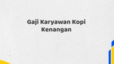 Gaji Karyawan Kopi Kenangan Tahun 2025 Semua Jabatan Terkonfirmasi