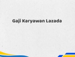 Gaji Karyawan Lazada Tahun 2025 Terkini Semua Posisi