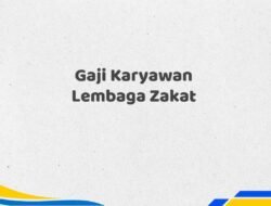 Gaji Karyawan Lembaga Zakat Tahun 2025 Semua Divisi
