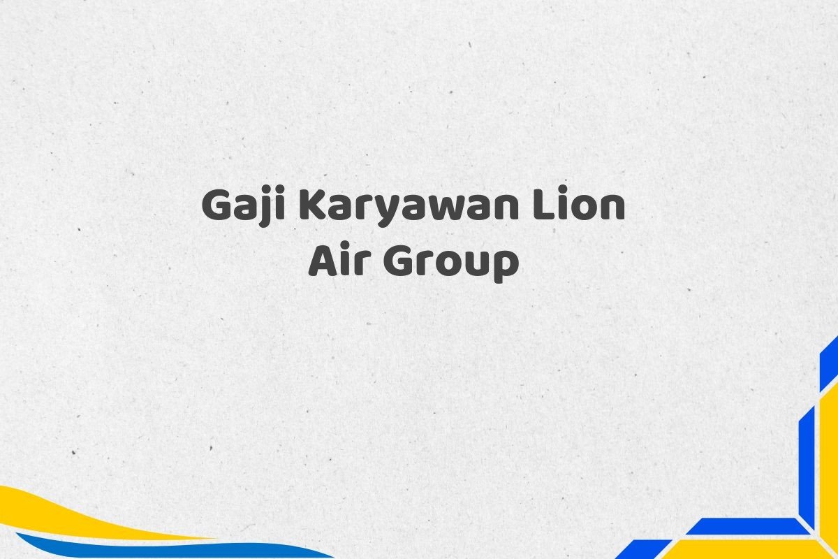 Gaji Karyawan Lion Air Group