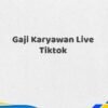 Gaji Karyawan Live Tiktok Tahun 2025 Lengkap Fakta Terbaru