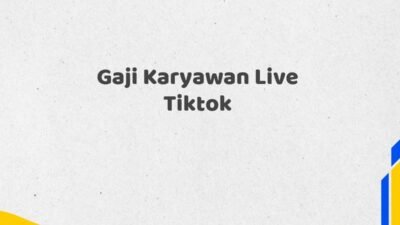 Gaji Karyawan Live Tiktok