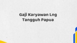 Gaji Karyawan Lng Tangguh Papua