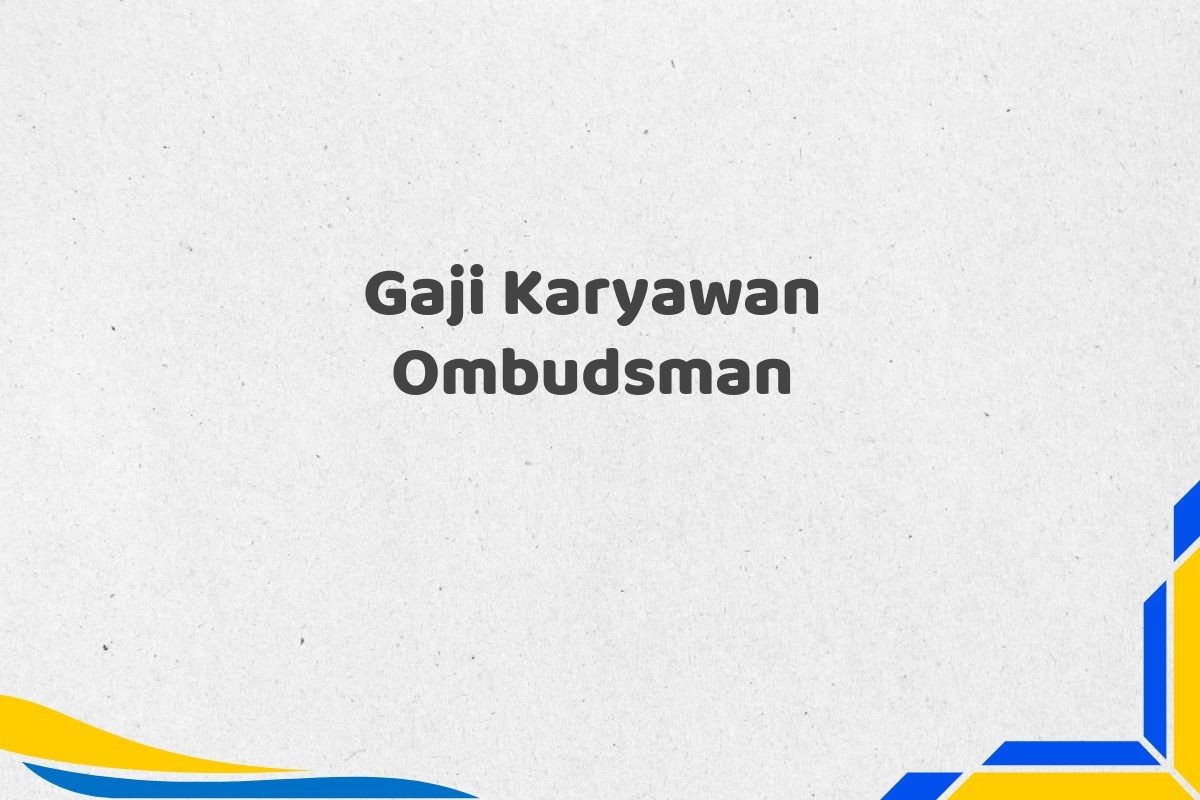 Gaji Karyawan Ombudsman