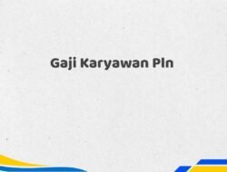 Gaji Karyawan Pln Tahun 2025 Terbaru Sumber Terpercaya