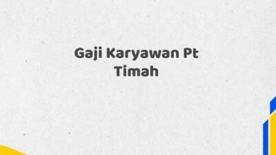 Gaji Karyawan Pt Timah