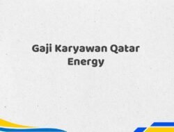 Gaji Karyawan Qatar Energy Tahun 2025 Resmi Diperbarui