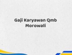 Gaji Karyawan Qmb Morowali Tahun 2025 Lengkap Paling Lengkap