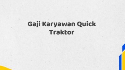 Gaji Karyawan Quick Traktor