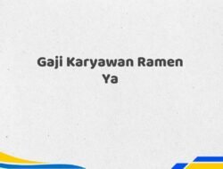Gaji Karyawan Ramen Ya Tahun 2025 Valid Terpercaya