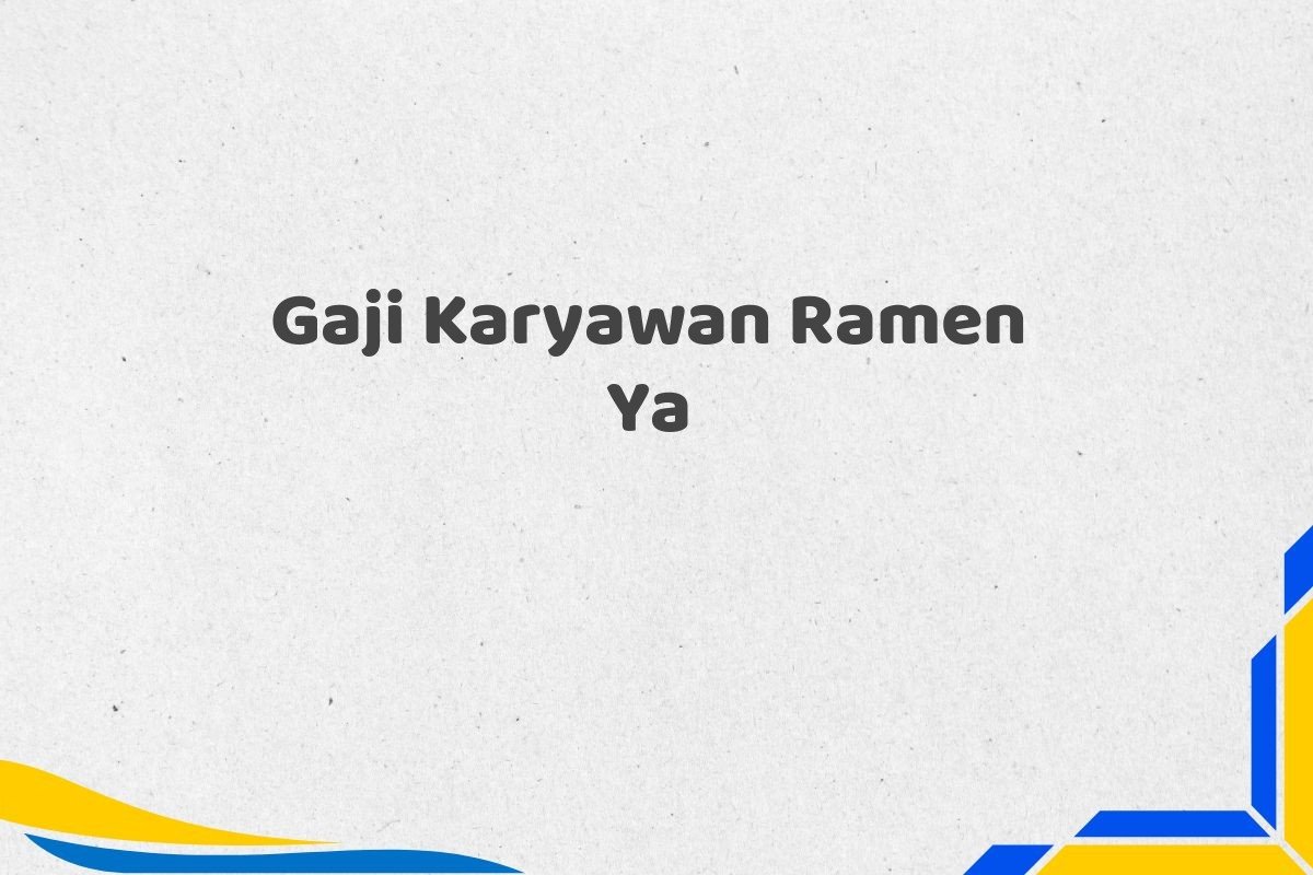 Gaji Karyawan Ramen Ya