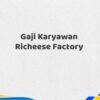 Gaji Karyawan Richeese Factory Tahun 2025 Resmi Data Akurat