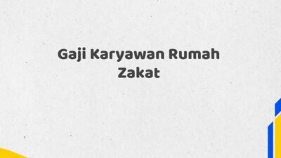 Gaji Karyawan Rumah Zakat Tahun 2025 Resmi Detail Lengkap