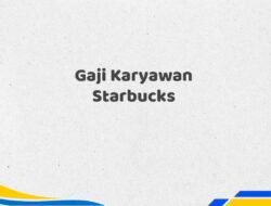 Gaji Karyawan Starbucks Tahun 2025 Resmi Paling Valid