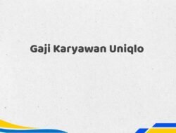 Gaji Karyawan Uniqlo Tahun 2025 Info Terbaru Sumber Terpercaya