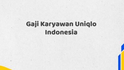 Gaji Karyawan Uniqlo Indonesia