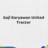 Gaji Karyawan United Tractor Tahun 2025 Info Terbaru