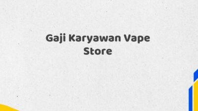 Gaji Karyawan Vape Store