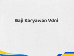 Gaji Karyawan Vdni Tahun 2025 Resmi Detail Lengkap